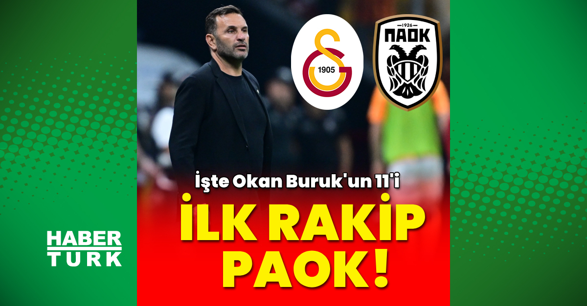 Galatasaray – PAOK maçı saat kaçta hangi kanalda? İşte Okan Buruk’un PAOK 11’i