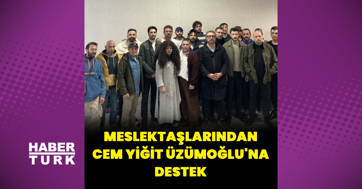 Meslektaşlarından Cem Yiğit Üzümoğlu’na destek